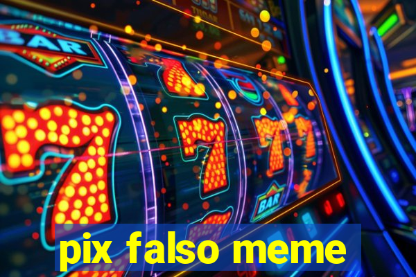 pix falso meme